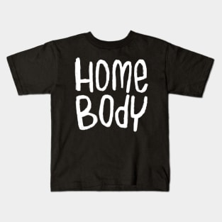 Text Homebody For Home Body Kids T-Shirt